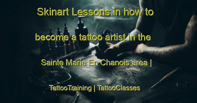 Skinart Lessons in how to become a tattoo artist in the Sainte Marie En Chanois area | TattooTraining | TattooClasses | SkinartTraining-France